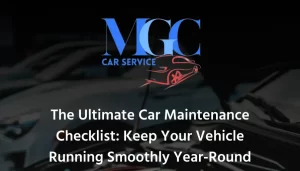 The Ultimate Car Maintenance Checklist: Keep Your Vehicle Running Smoothly Year-Round